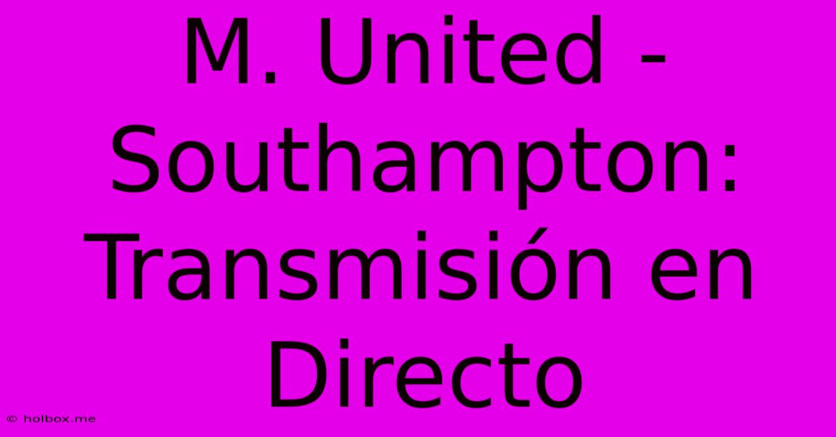 M. United - Southampton: Transmisión En Directo