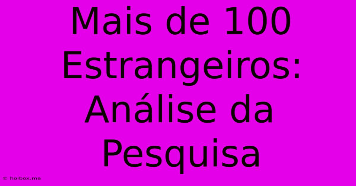 Mais De 100 Estrangeiros: Análise Da Pesquisa