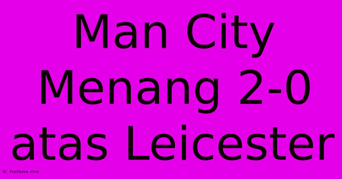 Man City Menang 2-0 Atas Leicester