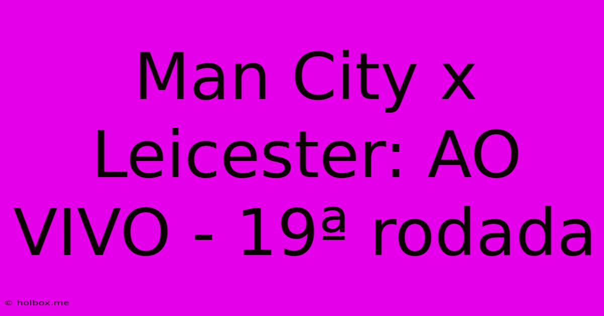 Man City X Leicester: AO VIVO - 19ª Rodada