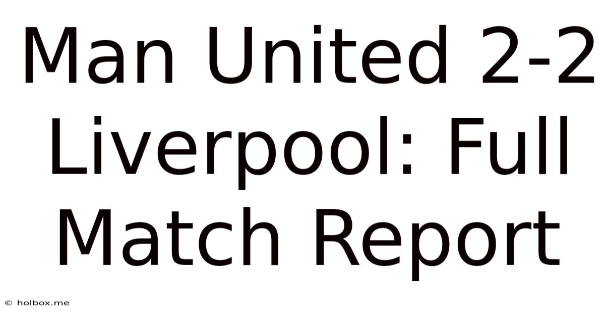 Man United 2-2 Liverpool: Full Match Report