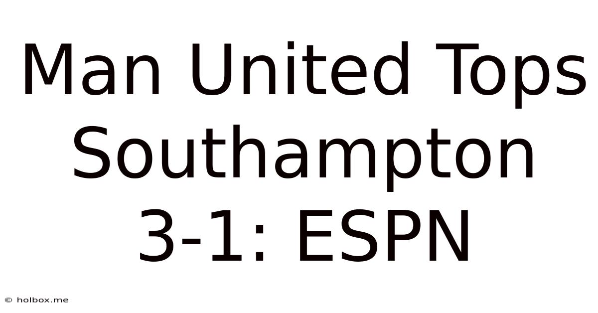 Man United Tops Southampton 3-1: ESPN