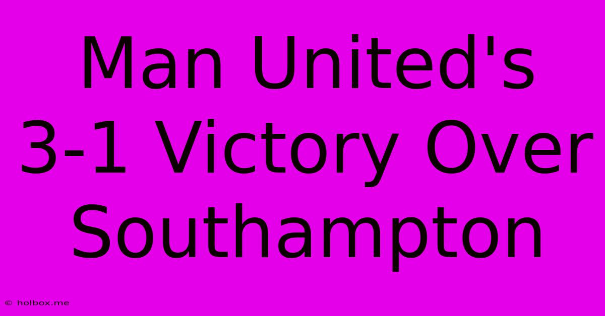 Man United's 3-1 Victory Over Southampton