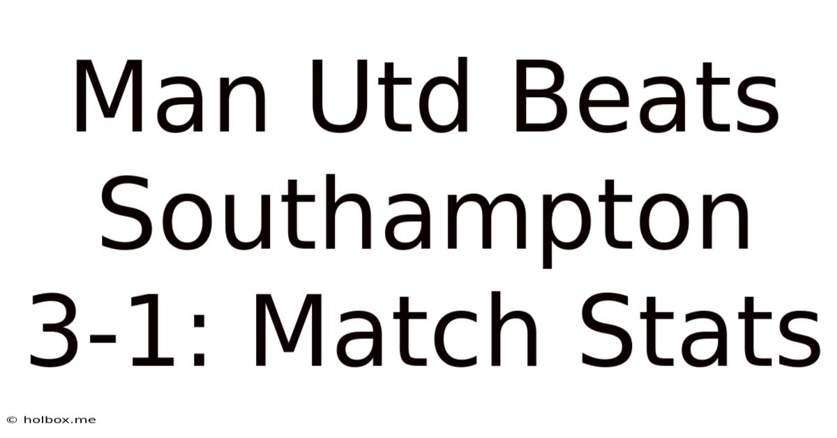 Man Utd Beats Southampton 3-1: Match Stats