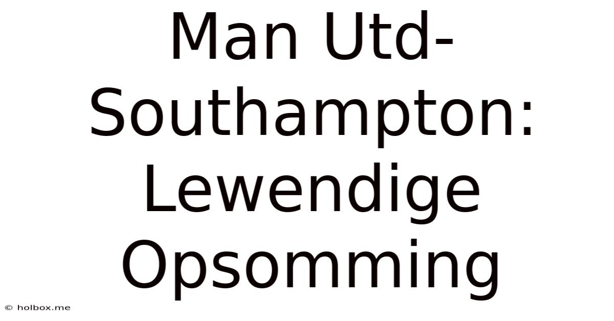 Man Utd-Southampton: Lewendige Opsomming