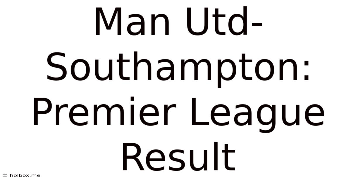 Man Utd-Southampton: Premier League Result