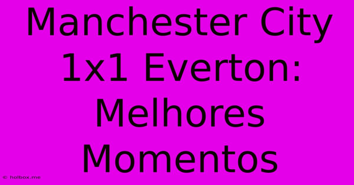 Manchester City 1x1 Everton: Melhores Momentos