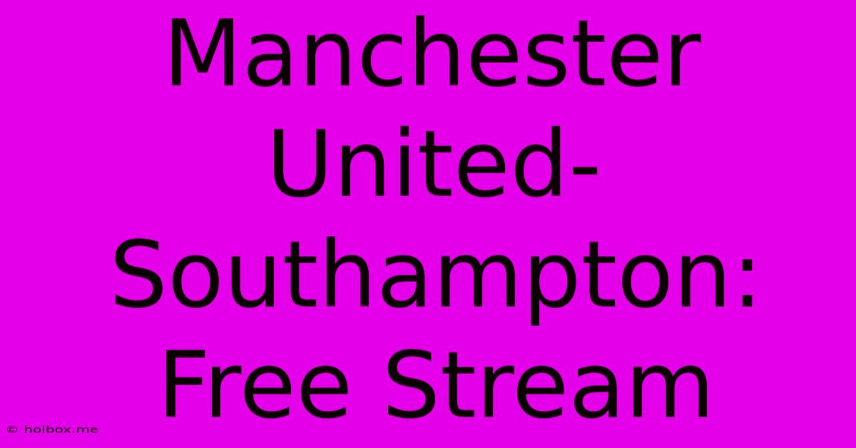 Manchester United-Southampton: Free Stream