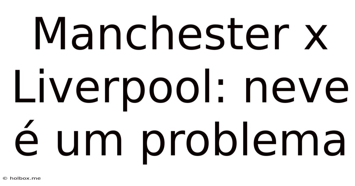 Manchester X Liverpool: Neve É Um Problema