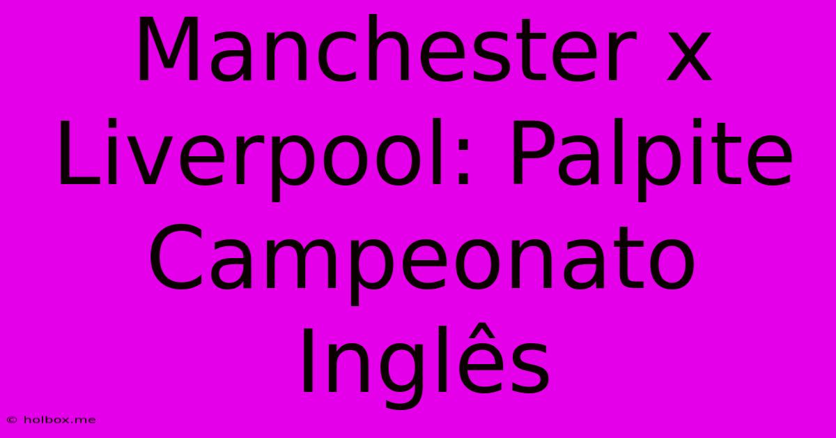 Manchester X Liverpool: Palpite Campeonato Inglês