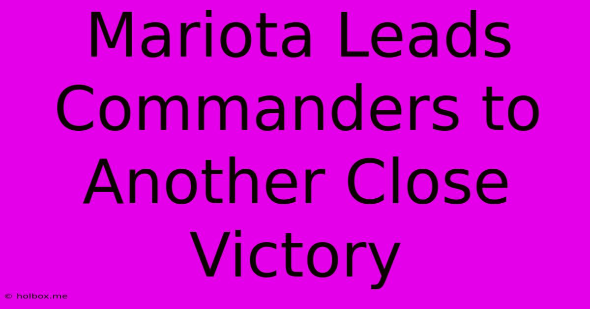 Mariota Leads Commanders To Another Close Victory