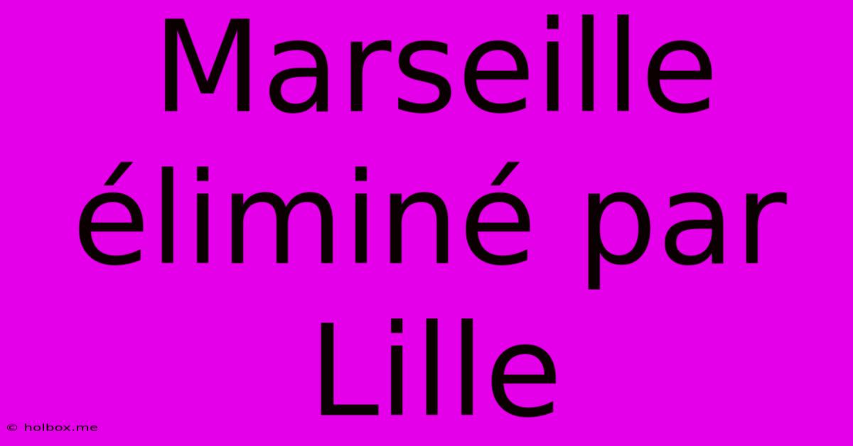 Marseille Éliminé Par Lille