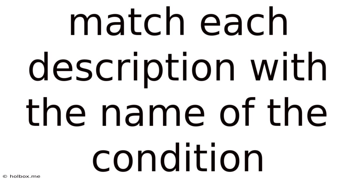 Match Each Description With The Name Of The Condition