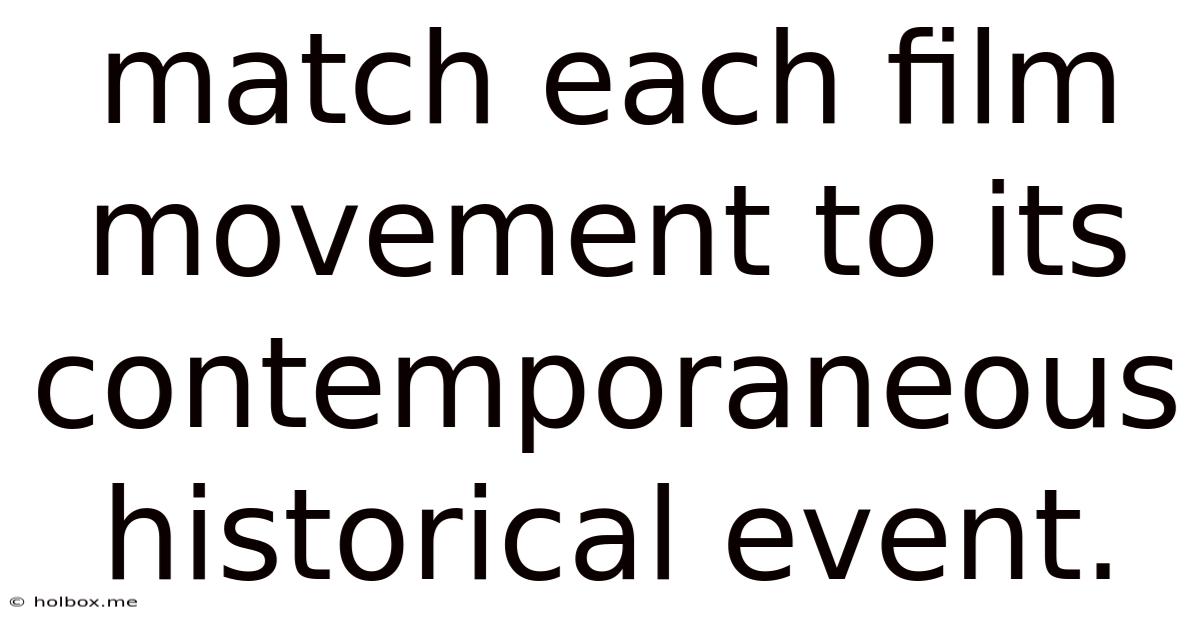 Match Each Film Movement To Its Contemporaneous Historical Event.