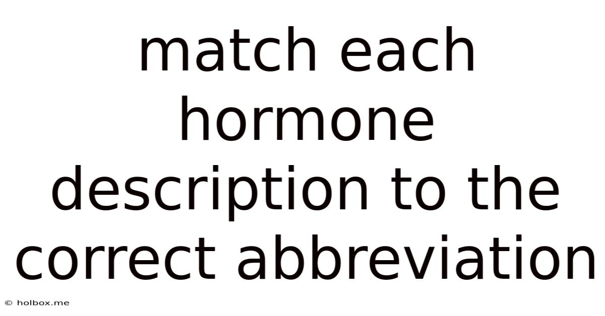 Match Each Hormone Description To The Correct Abbreviation