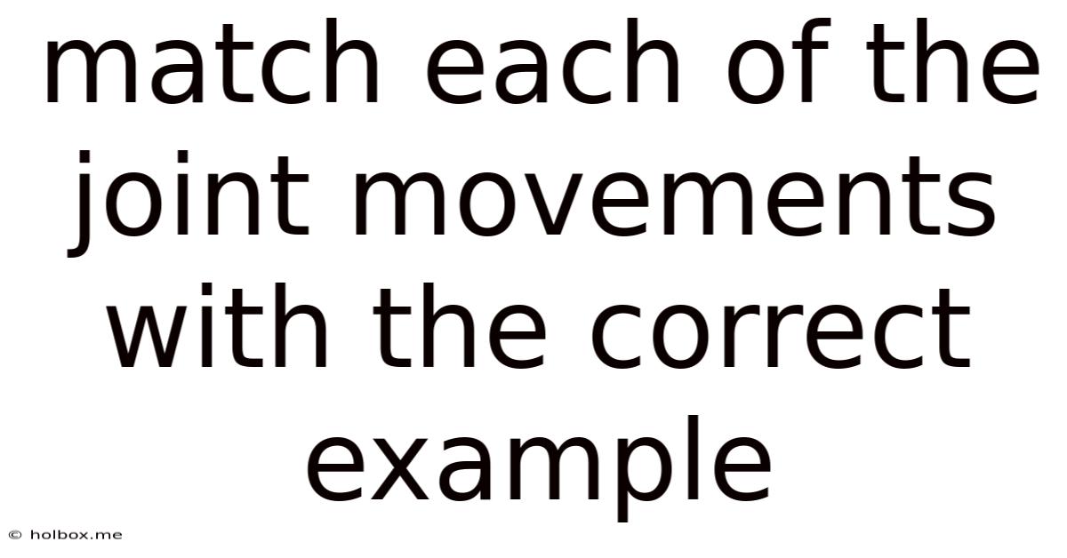 Match Each Of The Joint Movements With The Correct Example
