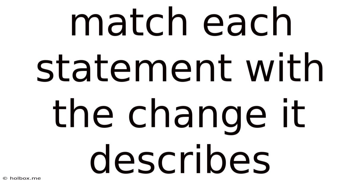 Match Each Statement With The Change It Describes
