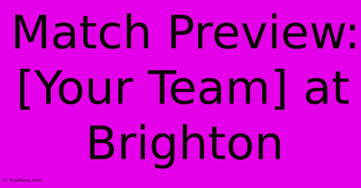 Match Preview: [Your Team] At Brighton