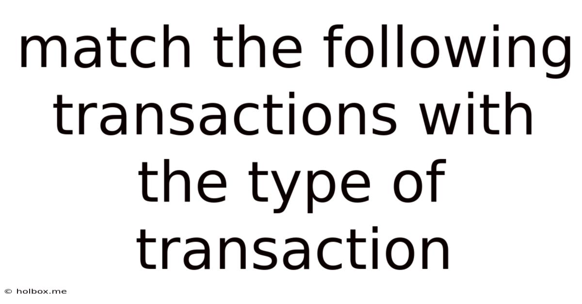 Match The Following Transactions With The Type Of Transaction