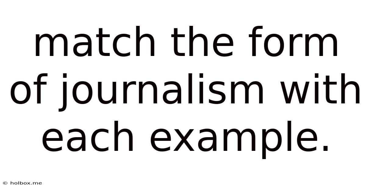 Match The Form Of Journalism With Each Example.
