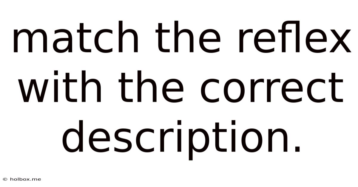 Match The Reflex With The Correct Description.