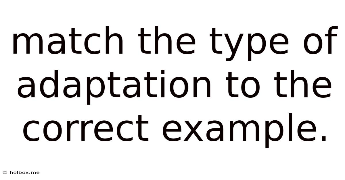 Match The Type Of Adaptation To The Correct Example.