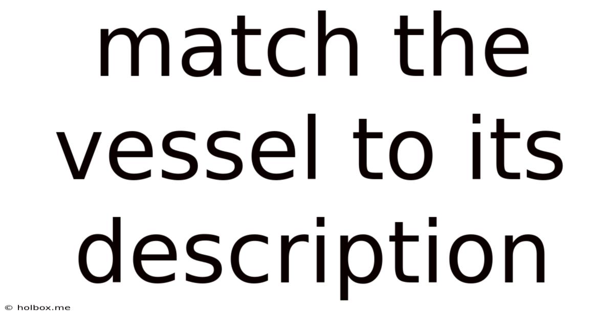 Match The Vessel To Its Description