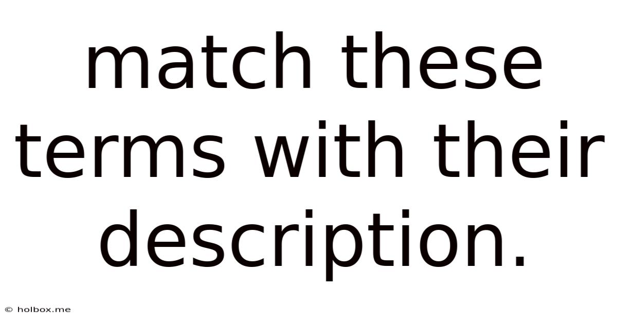 Match These Terms With Their Description.