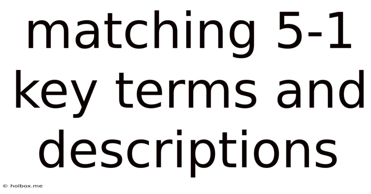 Matching 5-1 Key Terms And Descriptions
