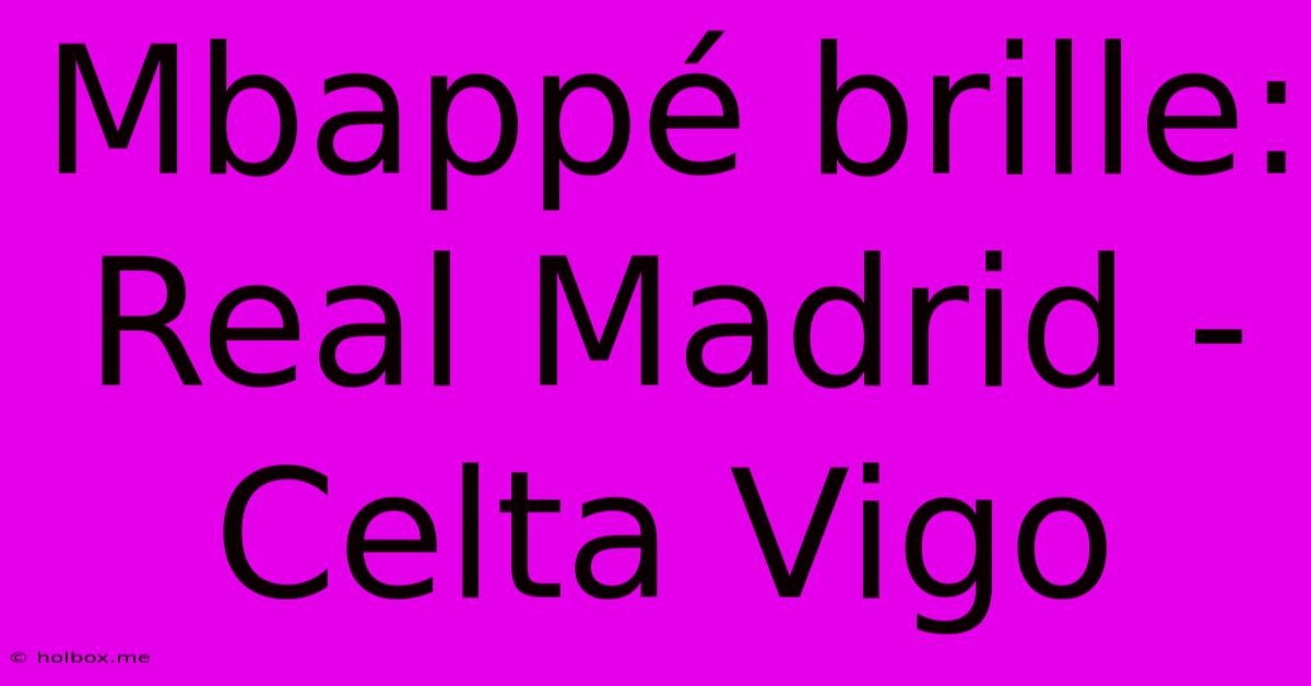 Mbappé Brille: Real Madrid - Celta Vigo