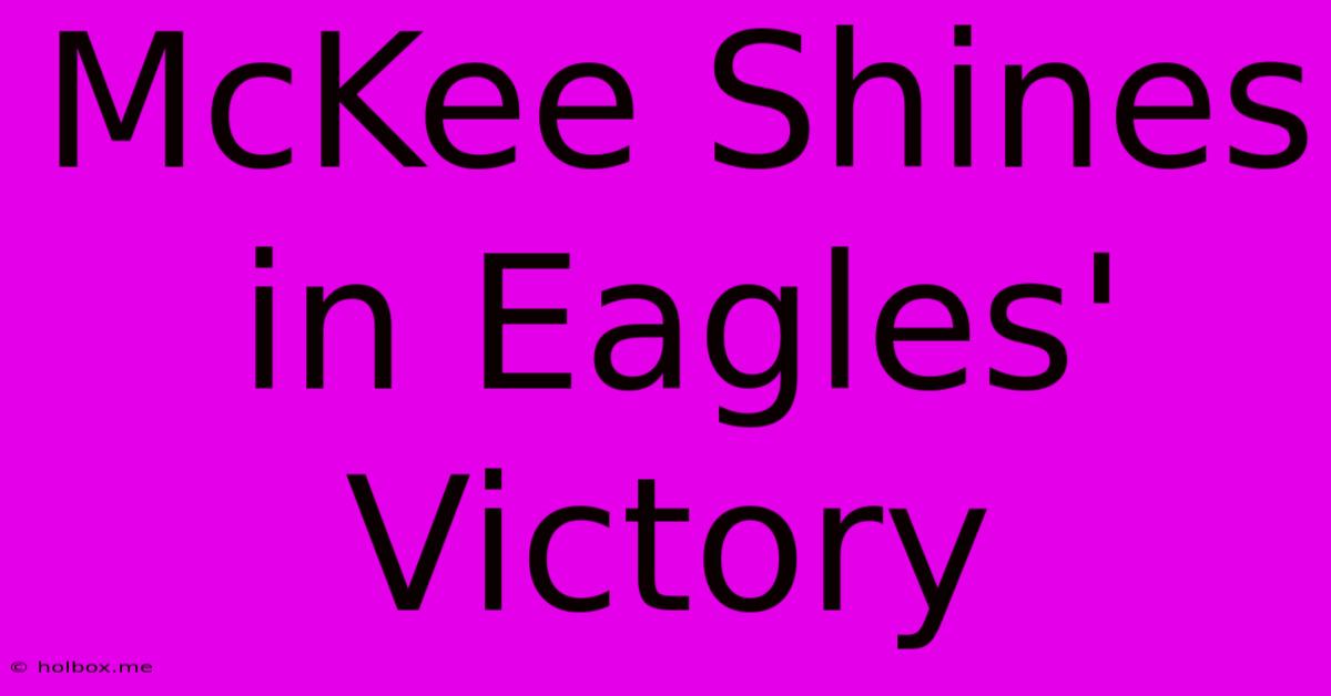 McKee Shines In Eagles' Victory