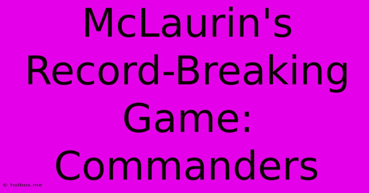 McLaurin's Record-Breaking Game: Commanders