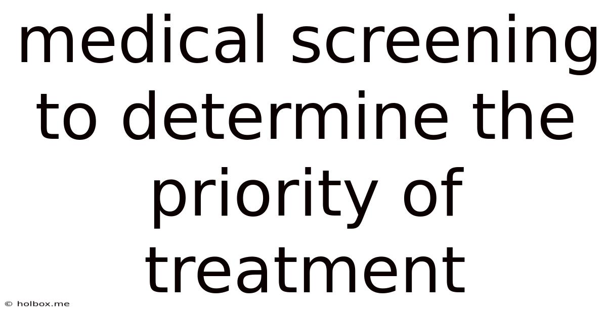 Medical Screening To Determine The Priority Of Treatment