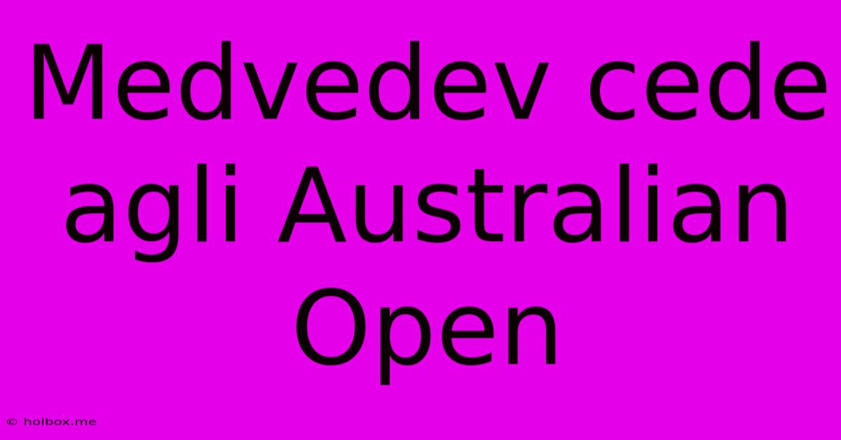 Medvedev Cede Agli Australian Open