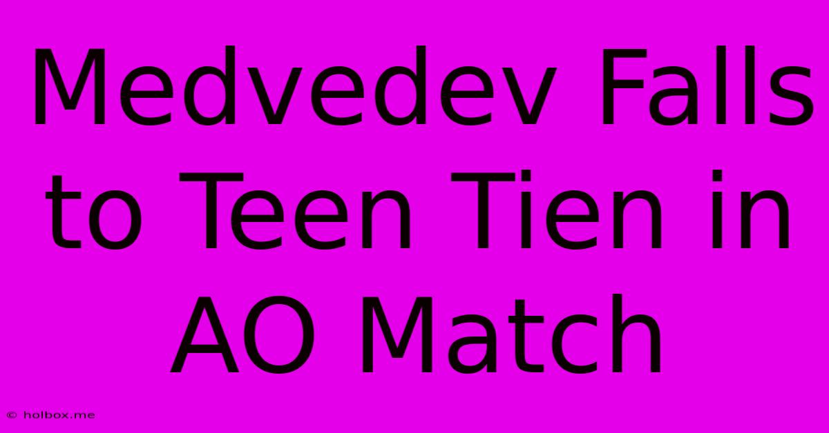 Medvedev Falls To Teen Tien In AO Match