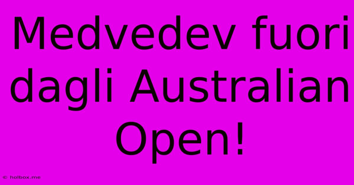 Medvedev Fuori Dagli Australian Open!