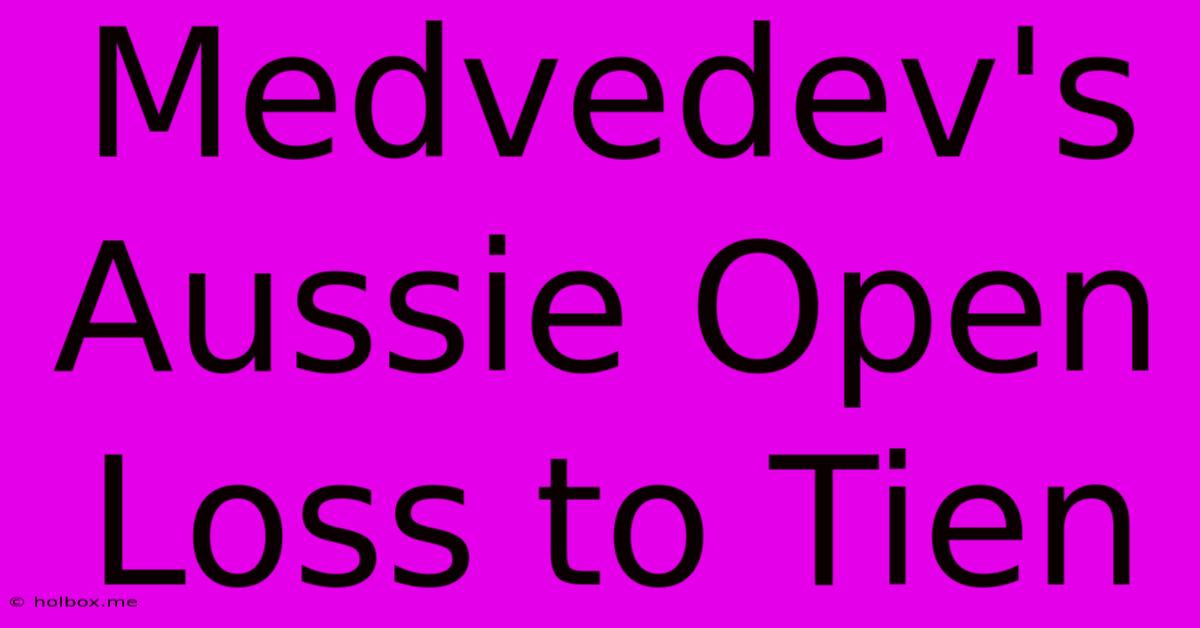 Medvedev's Aussie Open Loss To Tien