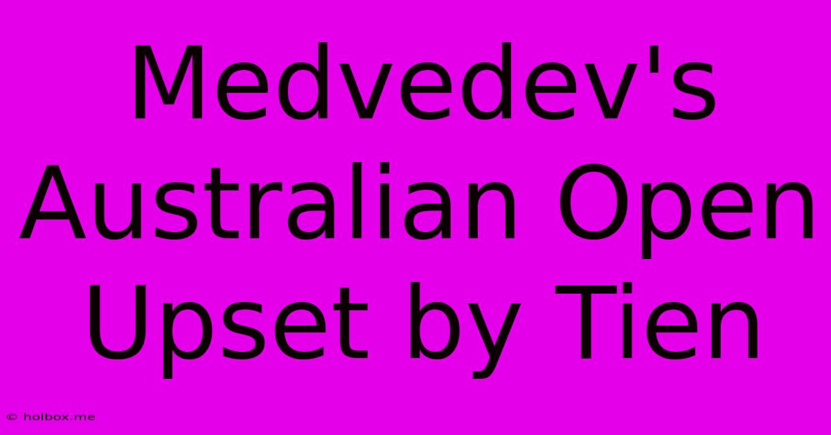 Medvedev's Australian Open Upset By Tien