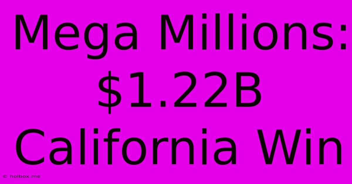 Mega Millions: $1.22B California Win