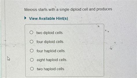 Meiosis Starts With A Single Diploid Cell And Produces