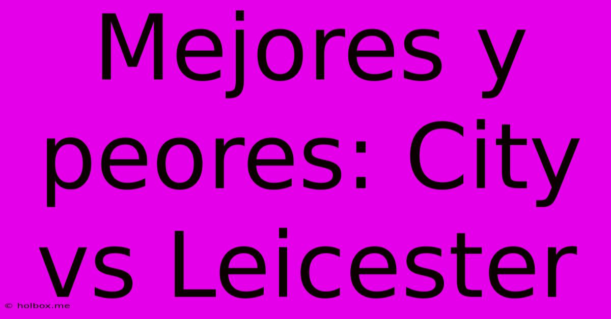 Mejores Y Peores: City Vs Leicester