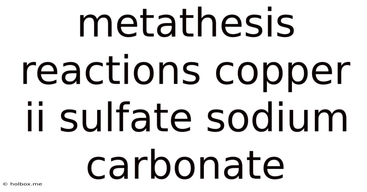 Metathesis Reactions Copper Ii Sulfate Sodium Carbonate