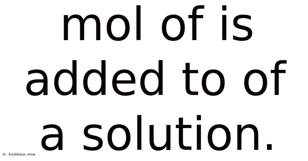 Mol Of Is Added To Of A Solution.