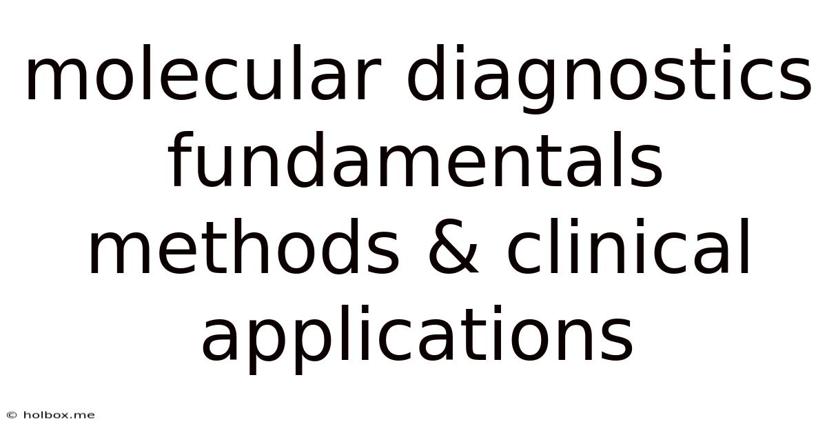 Molecular Diagnostics Fundamentals Methods & Clinical Applications
