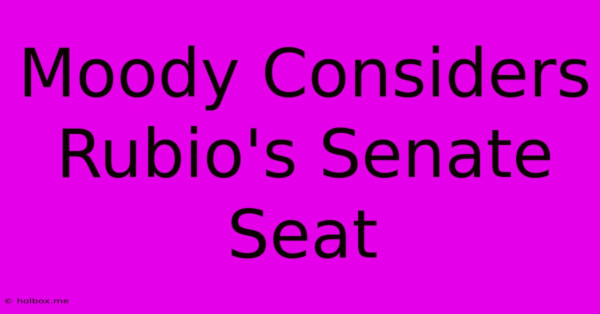 Moody Considers Rubio's Senate Seat