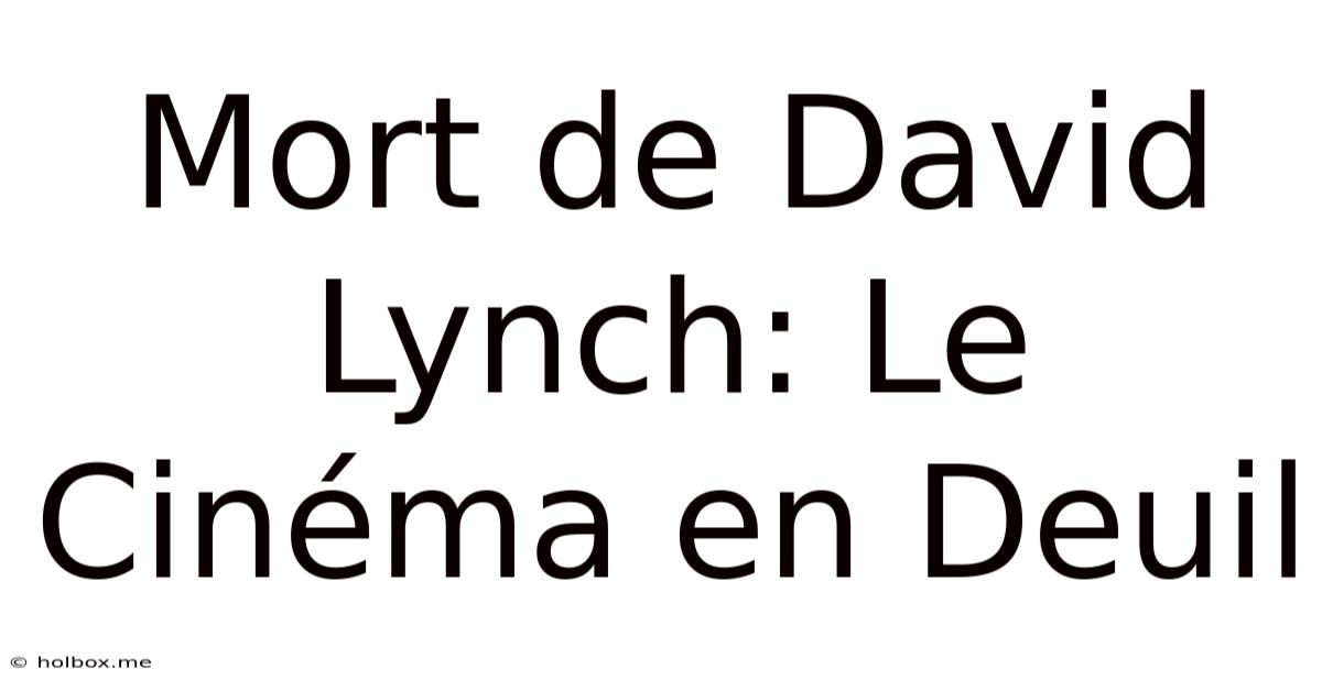 Mort De David Lynch: Le Cinéma En Deuil