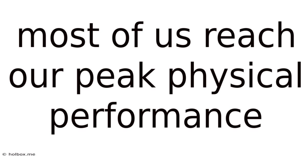 Most Of Us Reach Our Peak Physical Performance