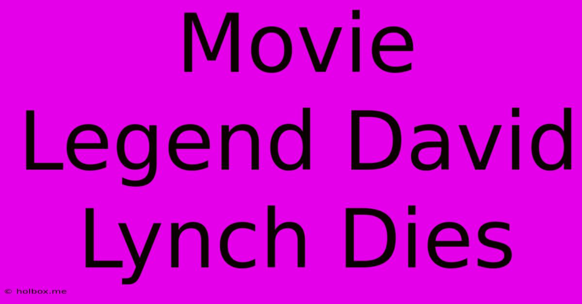 Movie Legend David Lynch Dies