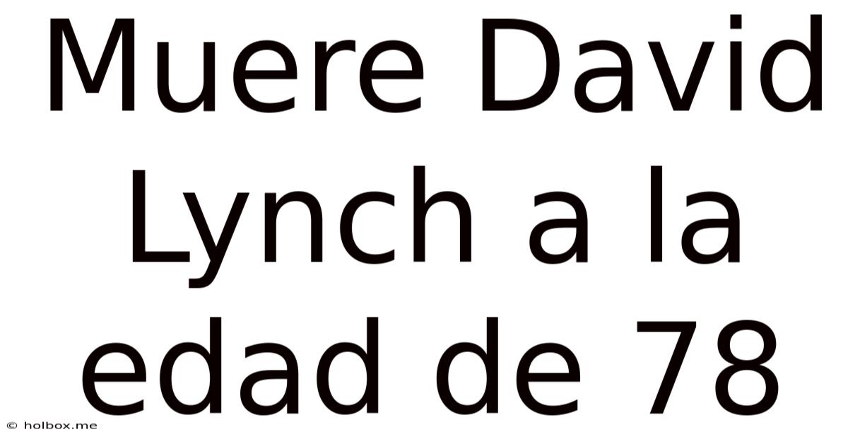 Muere David Lynch A La Edad De 78