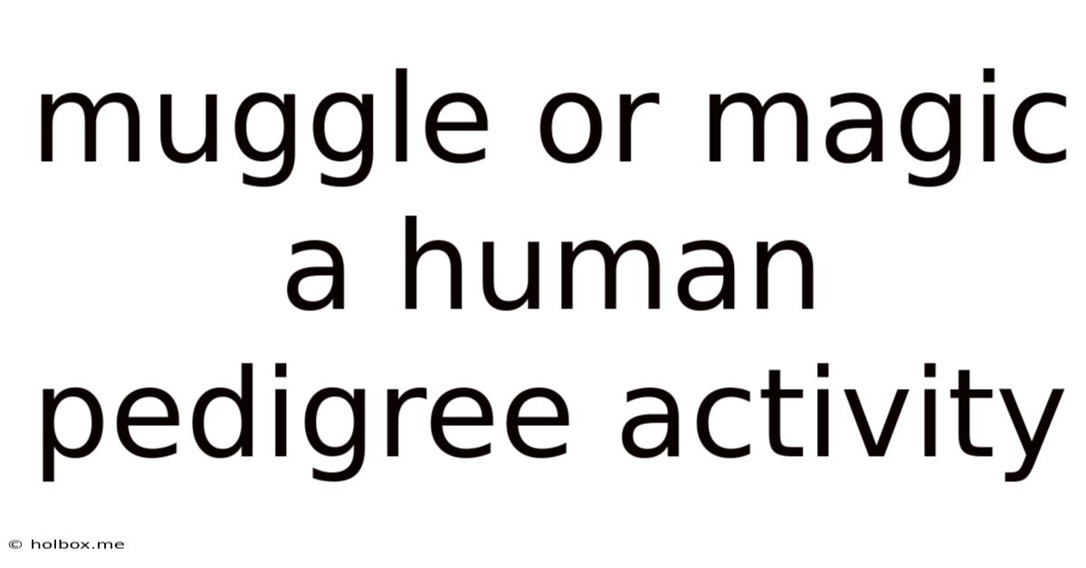 Muggle Or Magic A Human Pedigree Activity